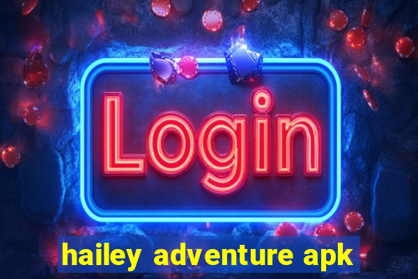 hailey adventure apk